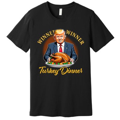 Humor Funny Trump Winner Winner Turkey Dinner Thanksgiving Premium T-Shirt