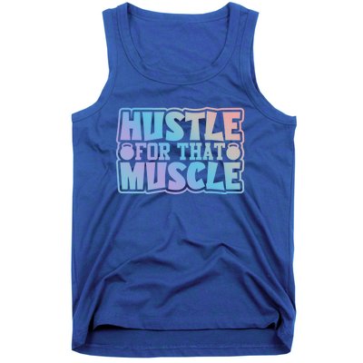 Hustle For That Muscle Gym Workout Motivation Quote Gift Tank Top