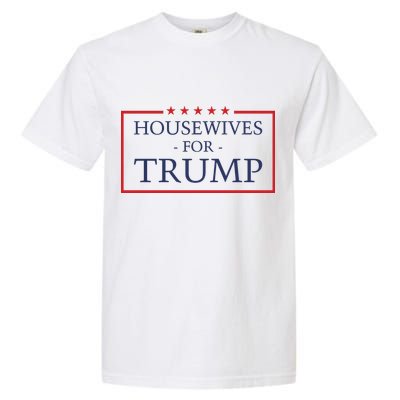 Housewives For Trump 2024 Garment-Dyed Heavyweight T-Shirt