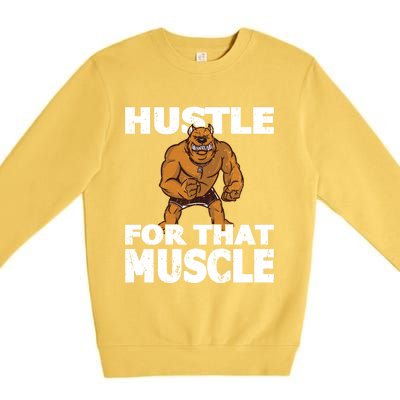 Hustle For That Muscle Powerlifter Bodybuilder And Strong Gift Premium Crewneck Sweatshirt