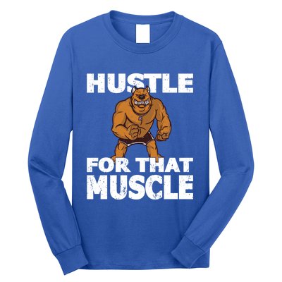 Hustle For That Muscle Powerlifter Bodybuilder And Strong Gift Long Sleeve Shirt