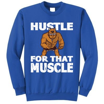 Hustle For That Muscle Powerlifter Bodybuilder And Strong Gift Sweatshirt