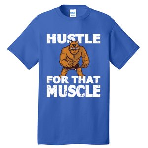 Hustle For That Muscle Powerlifter Bodybuilder And Strong Gift Tall T-Shirt