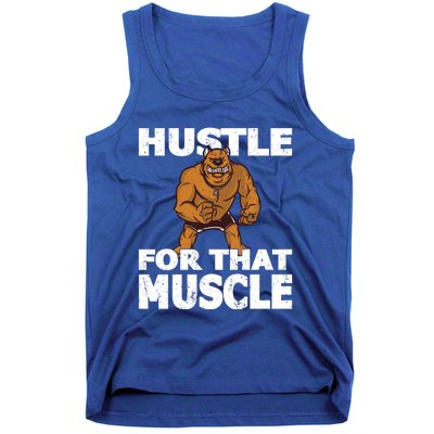 Hustle For That Muscle Powerlifter Bodybuilder And Strong Gift Tank Top