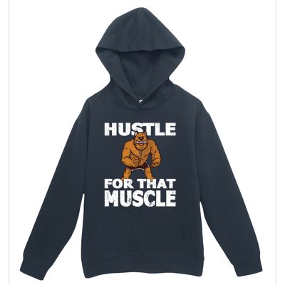 Hustle For That Muscle Powerlifter Bodybuilder And Strong Gift Urban Pullover Hoodie