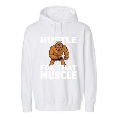 Hustle For That Muscle Powerlifter Bodybuilder And Strong Gift Garment-Dyed Fleece Hoodie