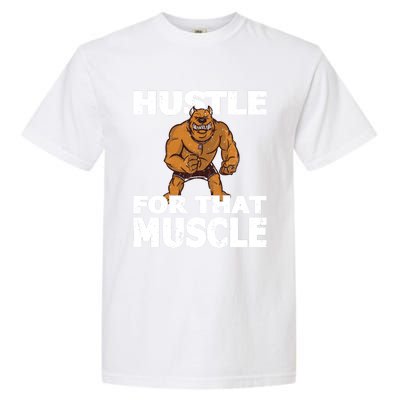 Hustle For That Muscle Powerlifter Bodybuilder And Strong Gift Garment-Dyed Heavyweight T-Shirt