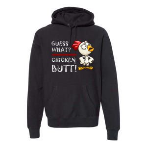 Howdy from the Chicken Coop  Guess What Chicken Butt! Premium Hoodie