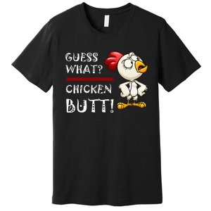 Howdy from the Chicken Coop  Guess What Chicken Butt! Premium T-Shirt