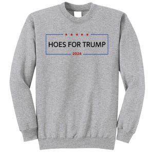 Hoes For Trump Gift Fight Fight Fight President Tall Sweatshirt