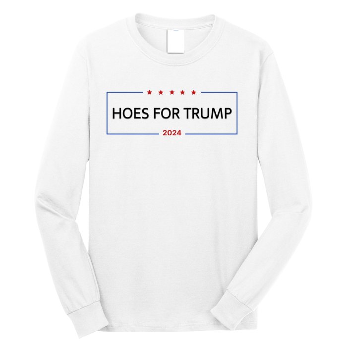 Hoes For Trump Gift Fight Fight Fight President Long Sleeve Shirt