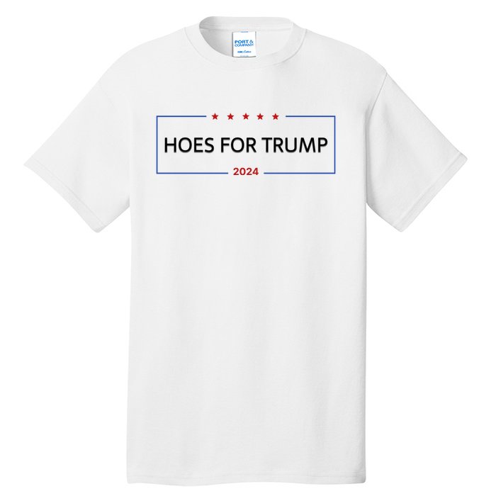 Hoes For Trump Gift Fight Fight Fight President Tall T-Shirt