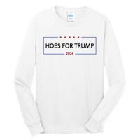 Hoes For Trump Gift Fight Fight Fight President Tall Long Sleeve T-Shirt