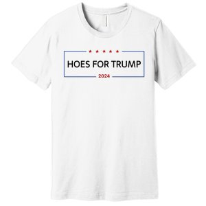 Hoes For Trump Gift Fight Fight Fight President Premium T-Shirt