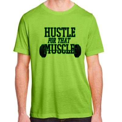 Hustle For That Muscle Weight Funny Gift Green Black Design Gift Adult ChromaSoft Performance T-Shirt