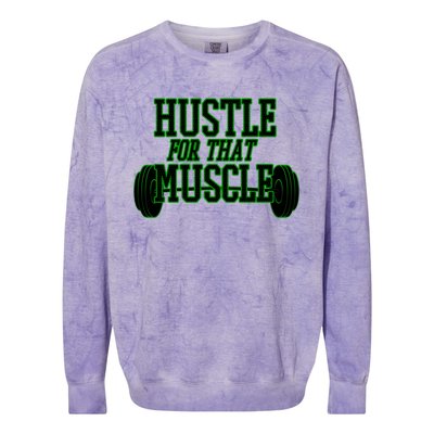 Hustle For That Muscle Weight Funny Gift Green Black Design Gift Colorblast Crewneck Sweatshirt