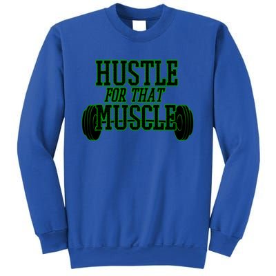 Hustle For That Muscle Weight Funny Gift Green Black Design Gift Sweatshirt