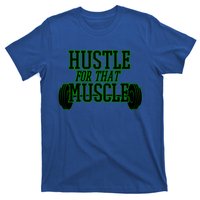 Hustle For That Muscle Weight Funny Gift Green Black Design Gift T-Shirt