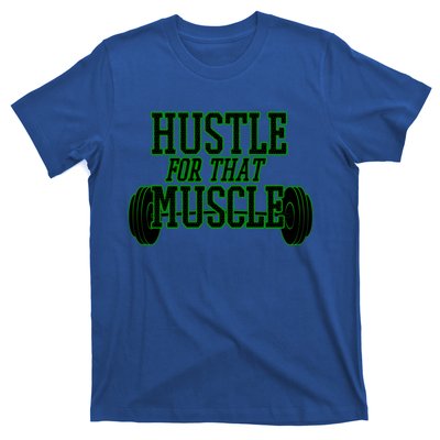 Hustle For That Muscle Weight Funny Gift Green Black Design Gift T-Shirt