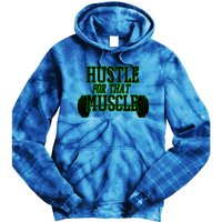 Hustle For That Muscle Weight Funny Gift Green Black Design Gift Tie Dye Hoodie