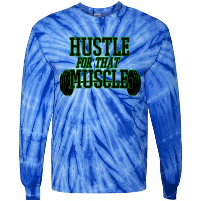 Hustle For That Muscle Weight Funny Gift Green Black Design Gift Tie-Dye Long Sleeve Shirt