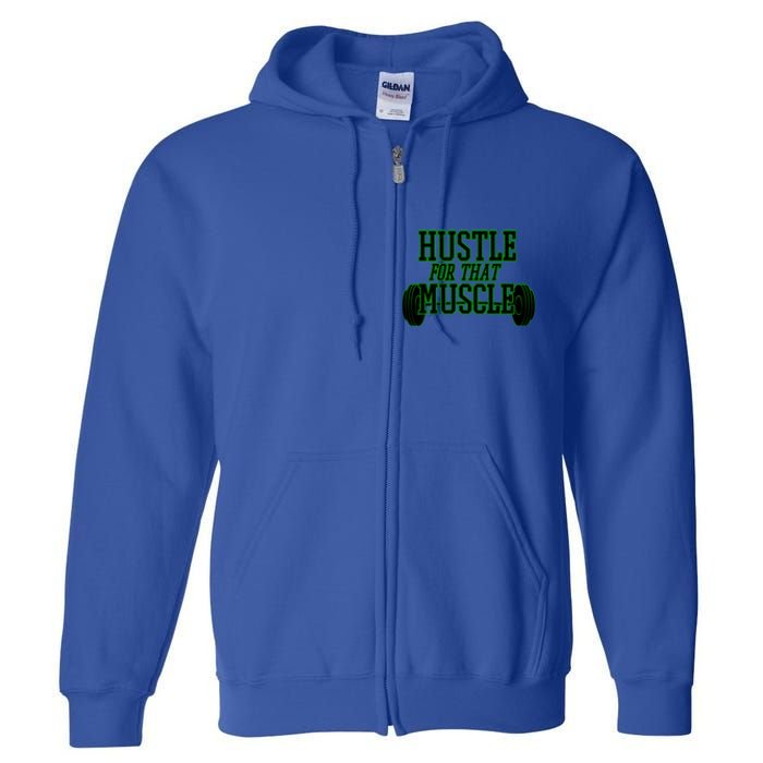 Hustle For That Muscle Weight Funny Gift Green Black Design Gift Full Zip Hoodie