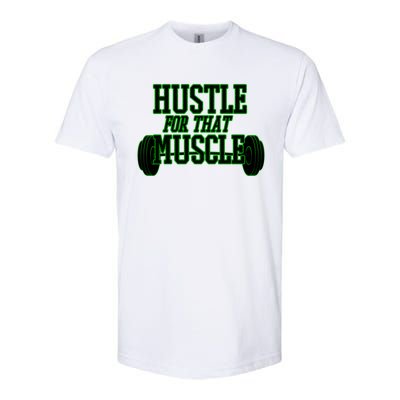 Hustle For That Muscle Weight Funny Gift Green Black Design Gift Softstyle® CVC T-Shirt