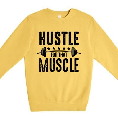 Hustle For That Muscle Workout Enthusiast Christmas Gift Premium Crewneck Sweatshirt