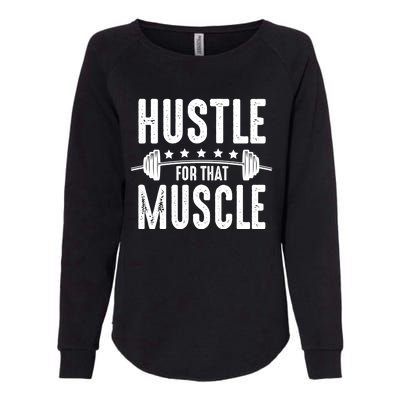 Hustle For That Muscle Workout Enthusiast Christmas Gift Womens California Wash Sweatshirt