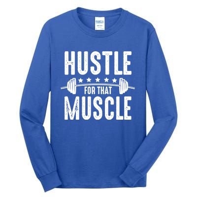 Hustle For That Muscle Workout Enthusiast Christmas Gift Tall Long Sleeve T-Shirt