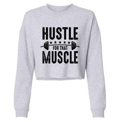 Hustle For That Muscle Workout Enthusiast Christmas Gift Cropped Pullover Crew