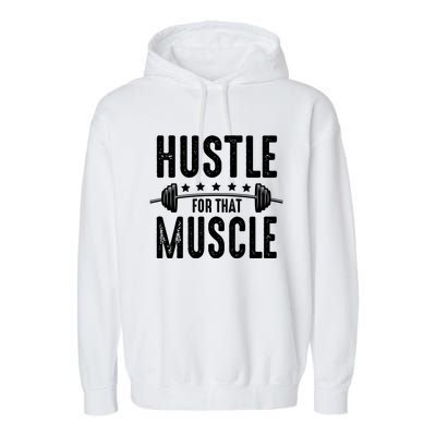 Hustle For That Muscle Workout Enthusiast Christmas Gift Garment-Dyed Fleece Hoodie