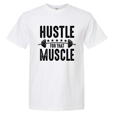 Hustle For That Muscle Workout Enthusiast Christmas Gift Garment-Dyed Heavyweight T-Shirt