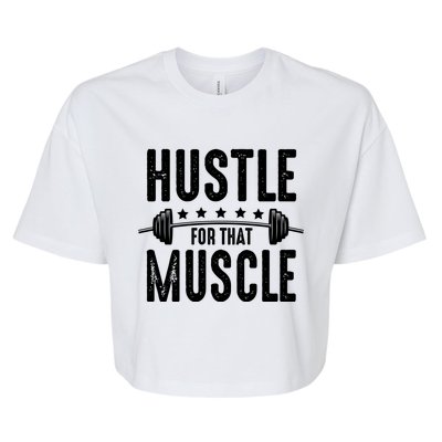 Hustle For That Muscle Workout Enthusiast Christmas Gift Bella+Canvas Jersey Crop Tee