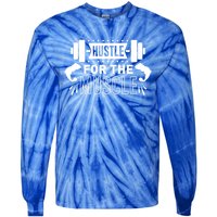 Hustle For The Muscle Funny Gift Gym Workout Motivational Cool Gift Tie-Dye Long Sleeve Shirt