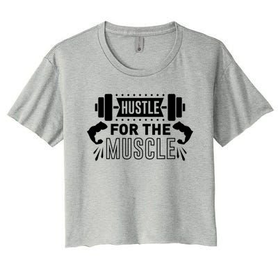 Hustle For The Muscle Funny Gift Gym Workout Motivational Cool Gift Women's Crop Top Tee