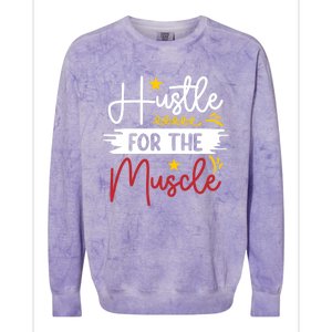 Hustle For The Muscle And Motivated Gym Fitness Gift Colorblast Crewneck Sweatshirt