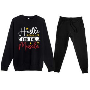 Hustle For The Muscle And Motivated Gym Fitness Gift Premium Crewneck Sweatsuit Set