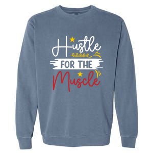 Hustle For The Muscle And Motivated Gym Fitness Gift Garment-Dyed Sweatshirt