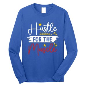 Hustle For The Muscle And Motivated Gym Fitness Gift Long Sleeve Shirt