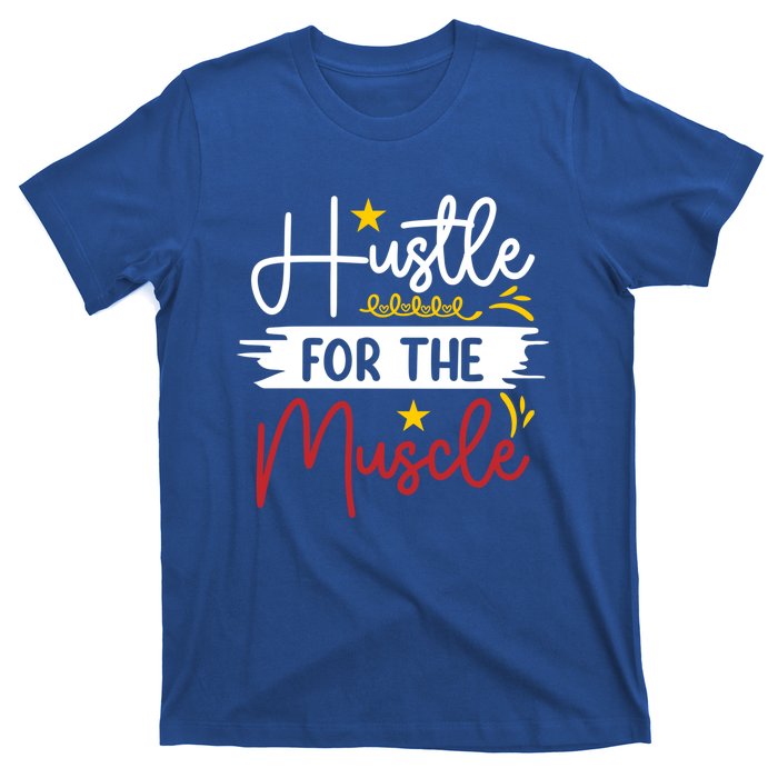 Hustle For The Muscle And Motivated Gym Fitness Gift T-Shirt