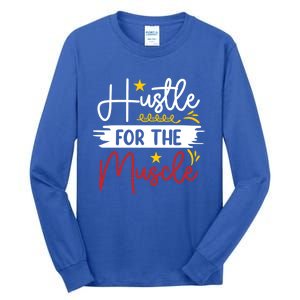 Hustle For The Muscle And Motivated Gym Fitness Gift Tall Long Sleeve T-Shirt