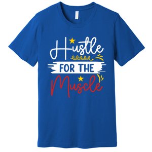 Hustle For The Muscle And Motivated Gym Fitness Gift Premium T-Shirt