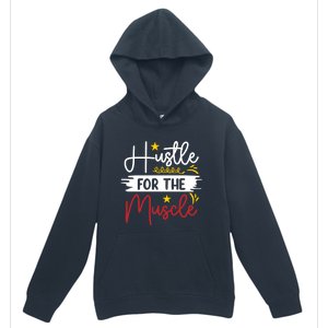 Hustle For The Muscle And Motivated Gym Fitness Gift Urban Pullover Hoodie