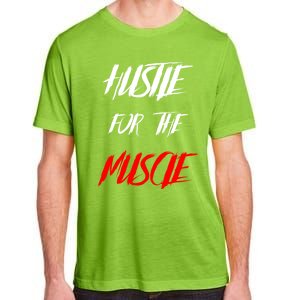 Hustle For The Muscle Bodybuilding Gift Adult ChromaSoft Performance T-Shirt