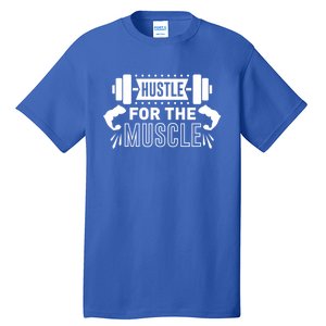 Hustle For The Muscle Fitness Training Gift Tall T-Shirt