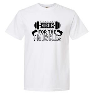 Hustle For The Muscle Fitness Training Gift Garment-Dyed Heavyweight T-Shirt