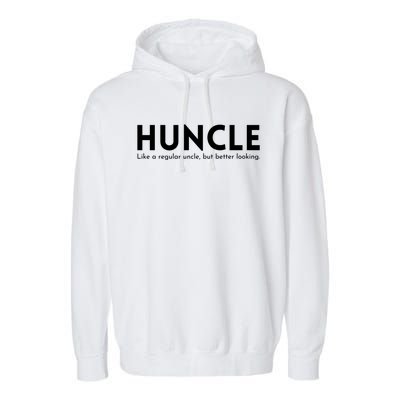 Huncle Funny Uncle Gift Humor Handsome Hunk Dad Joke Great Gift Garment-Dyed Fleece Hoodie