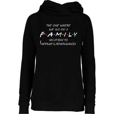 Hershey Family Vacation The One Where We Make Memories Womens Funnel Neck Pullover Hood