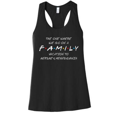 Hershey Family Vacation The One Where We Make Memories Women's Racerback Tank